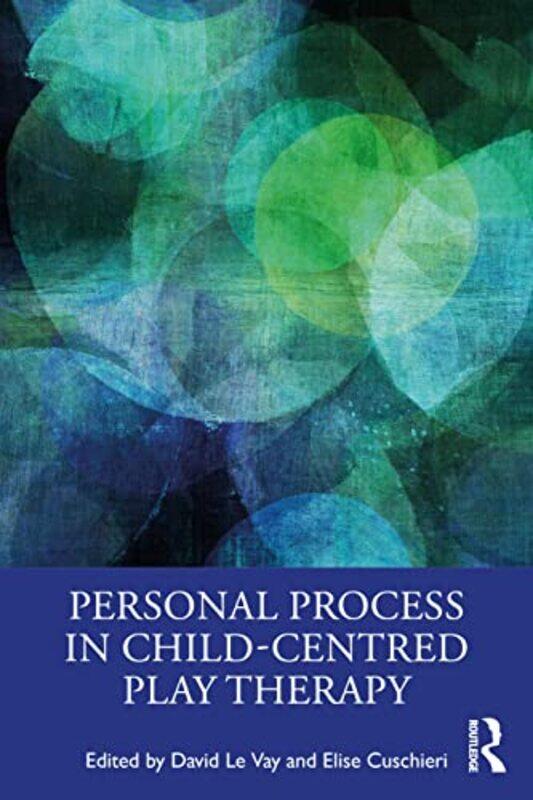 

Personal Process in ChildCentred Play Therapy by David Le VayElise Senior Lecturer MA Play Therapy programme, University of Roehampton, London, Play T