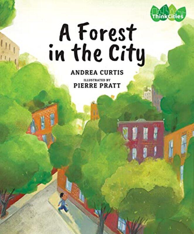 

A Forest in the City by Andrea CurtisPierre Pratt-Hardcover