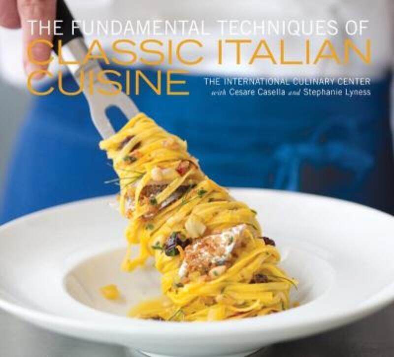 

THE FUNDAMENTAL TECHNIQUES OF CLASSICAL ITALIAN CUISINE.paperback,By :CESARE CASELLA
