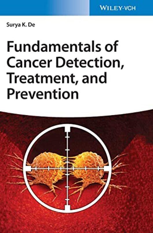 

Fundamentals Of Cancer Detection Treatment And Prevention by Surya K De-Hardcover