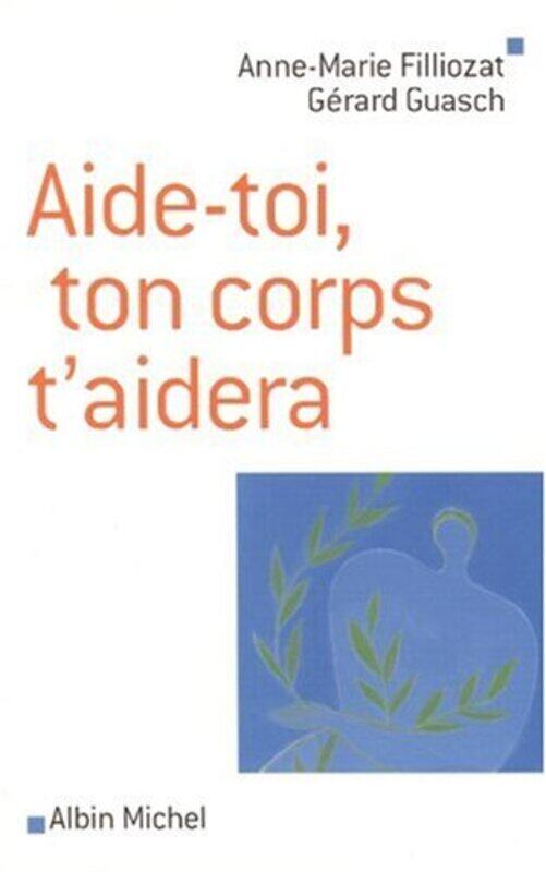 

Aide-toi, ton corps t'aidera,Paperback,By:Anne-Marie Filliozat