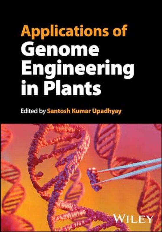 

Applications of Genome Engineering in Plants by Santosh Kumar Panjab University, Chandigarh, India Upadhyay-Hardcover