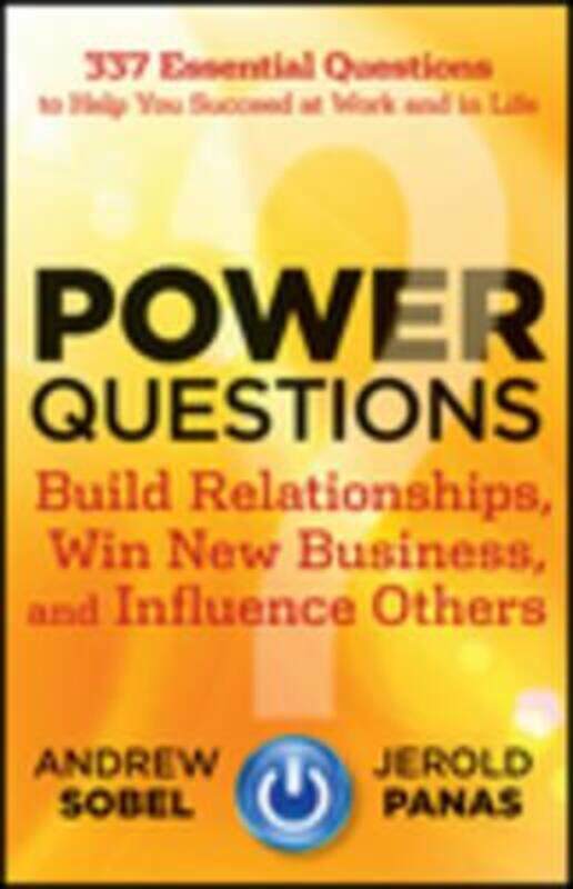 

Power Questions: Build Relationships, Win New Business, and Influence Others,Hardcover,BySobel, Andrew - Panas, Jerold