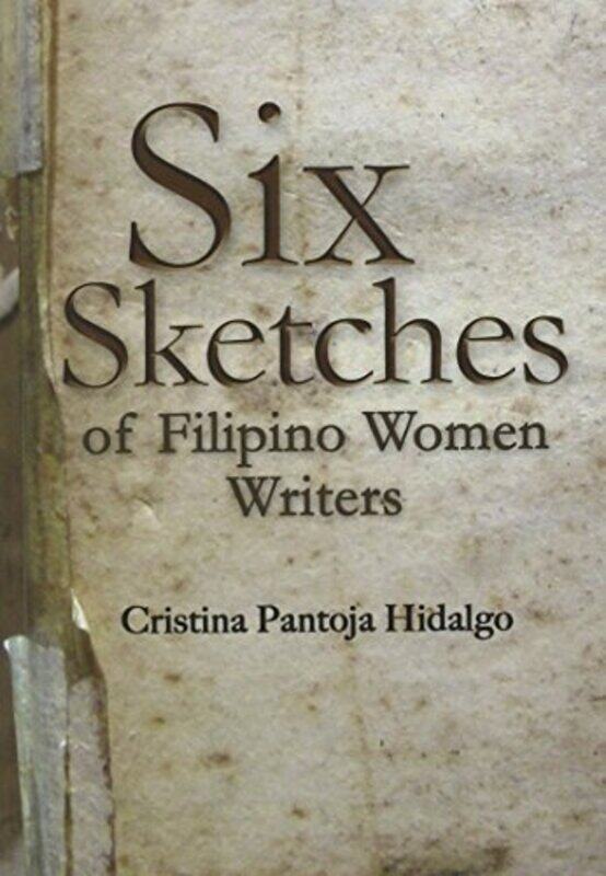 

Six Sketches of Filipino Women Writers , Paperback by Hidalgo, Cristina Pantoja