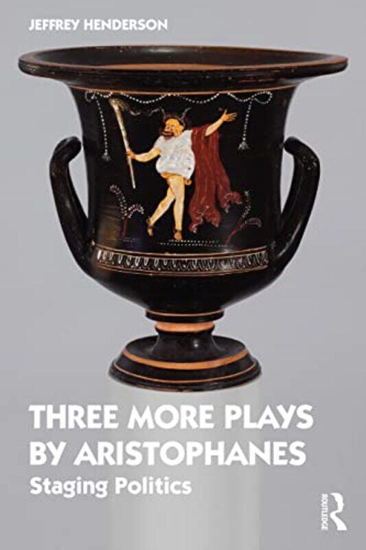 

Three More Plays by Aristophanes by Jeffrey Boston University, United States of America Henderson-Paperback