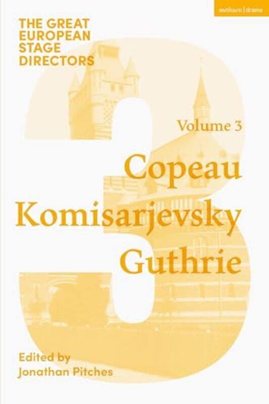 

The Great European Stage Directors Volume 3 by Jonathan (University of Leeds, UK) PitchesSimon (Royal Central School of Speech & Drama, University of