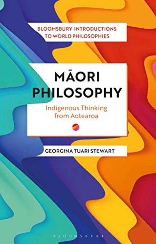 Maori Philosophy by Dr Georgina Stewart-Paperback