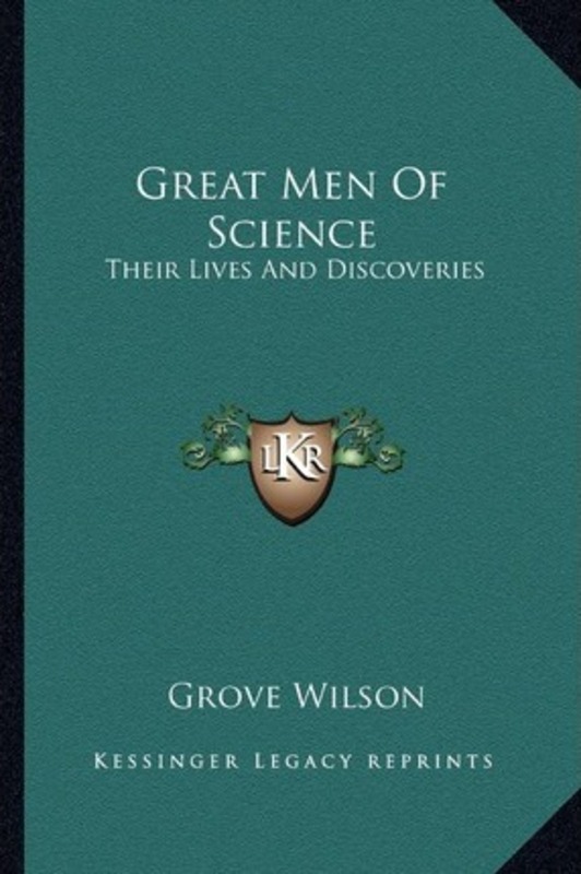 Great Men of Science: Their Lives and Discoveries, Paperback Book, By: Grove Wilson