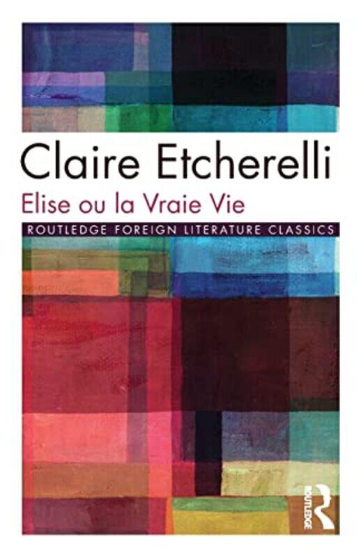 

Elise ou la Vraie Vie by Claire EtcherelliJohn Roach-Paperback