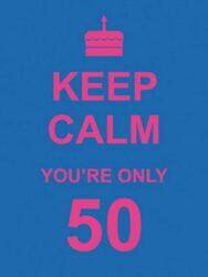 (M)Keep Calm You're Only 50.Hardcover,By :Summersdale