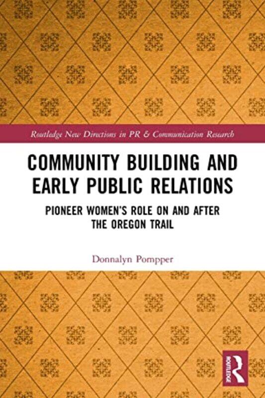 

Community Building and Early Public Relations by Donnalyn University of Oregon, USA Pompper-Paperback