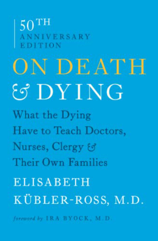 

On Death and Dying: What the Dying Have to Teach Doctors, Nurses, Clergy and Their Own Families, Paperback Books, By: Elisabeth Kubler-Ross