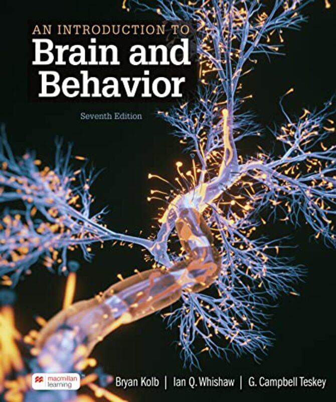 

An Introduction to Brain and Behavior by Bryan KolbWhishaw IanTeskey G-Paperback