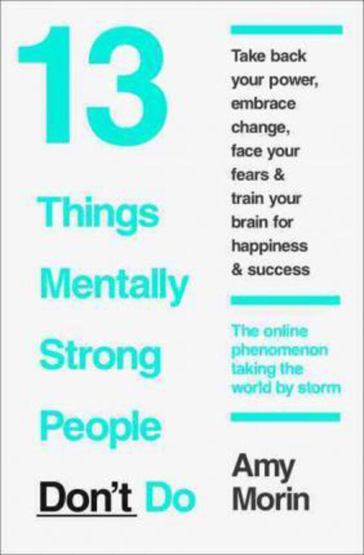 

13 Things Mentally Strong People Don't Do, Paperback Book, By: Amy Morin
