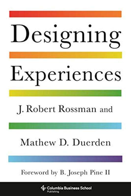 

Designing Experiences by J Robert RossmanMathew D, PhD Duerden-Hardcover