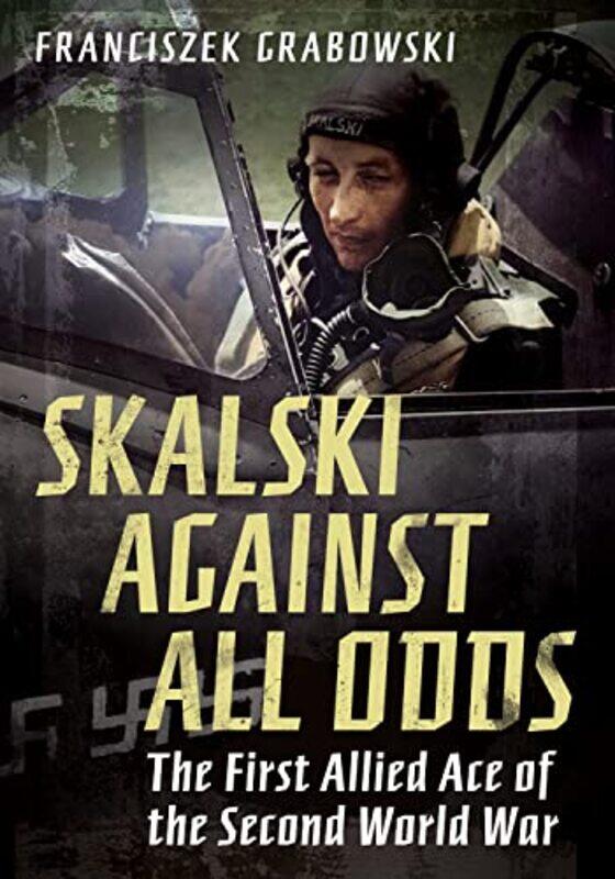 

Skalski Against All Odds by Franciszek Grabowski Grabowski-Paperback