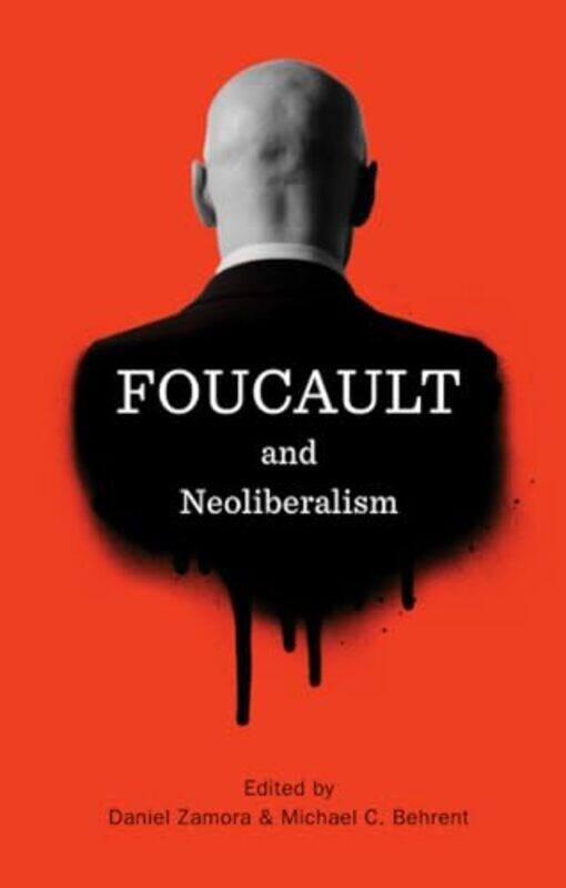 

Foucault And Neoliberalism by Daniel ZamoraMichael C Behrent-Paperback