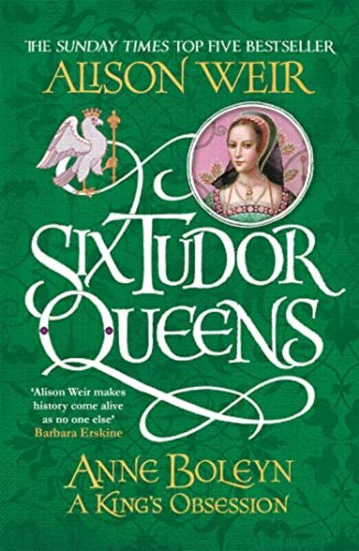 

Six Tudor Queens Anne Boleyn A Kings Obsession by Alison Weir-Paperback