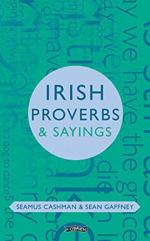 

Irish Proverbs and Sayings by Seamus CashmanSean Gaffney-Hardcover