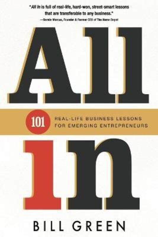 

All in: 101 Real Life Business Lessons for Emerging Entrepreneurs,Paperback,ByBill Green