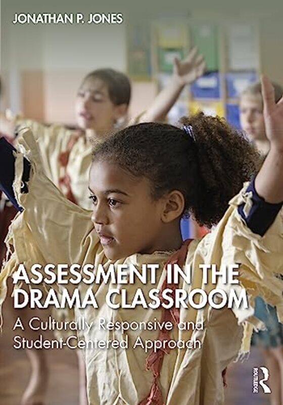 

Assessment in the Drama Classroom by Samantha LavenderAndrew Pixalytics Ltd Plymouth Devon United Kingdom Lavender-Paperback