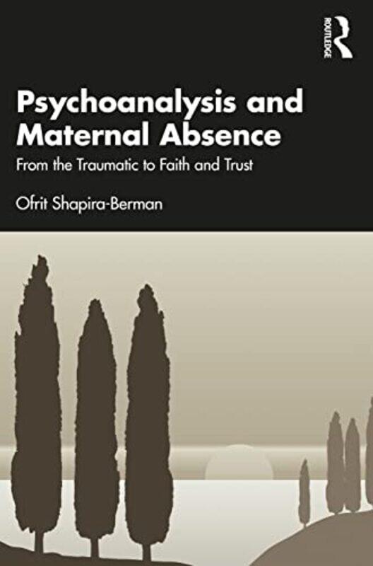 

Psychoanalysis and Maternal Absence by Ofrit Hebrew University, Jerusalem Shapira-Berman-Paperback