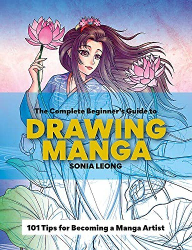 

The Complete Beginners Guide to Drawing Manga , Paperback by Leong, Sonia