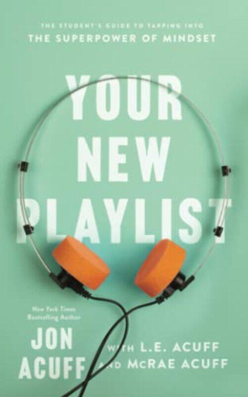 

Your New Playlist The Students Guide to Tapping into the Superpower of Mindset by Jon AcuffLe AcuffMcrae Acuff-Paperback