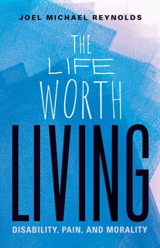 

The Life Worth Living by Joel Michael Reynolds-Paperback