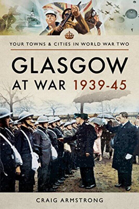 

Glasgow At War 1939 1945 by Craig Armstrong-Paperback