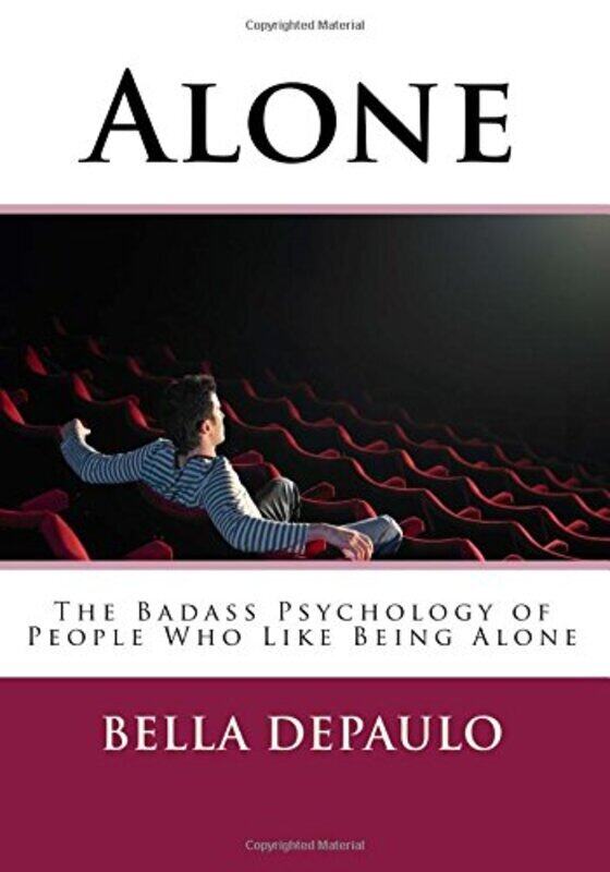 

Alone The Badass Psychology Of People Who Like Being Alone By Depaulo Bella PhD - Paperback