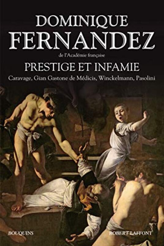 

Prestige et infamie : Dans la main de lange ; Le Dernier des M dicis ; La Course lab me ; Signor , Paperback by Dominique Fernandez