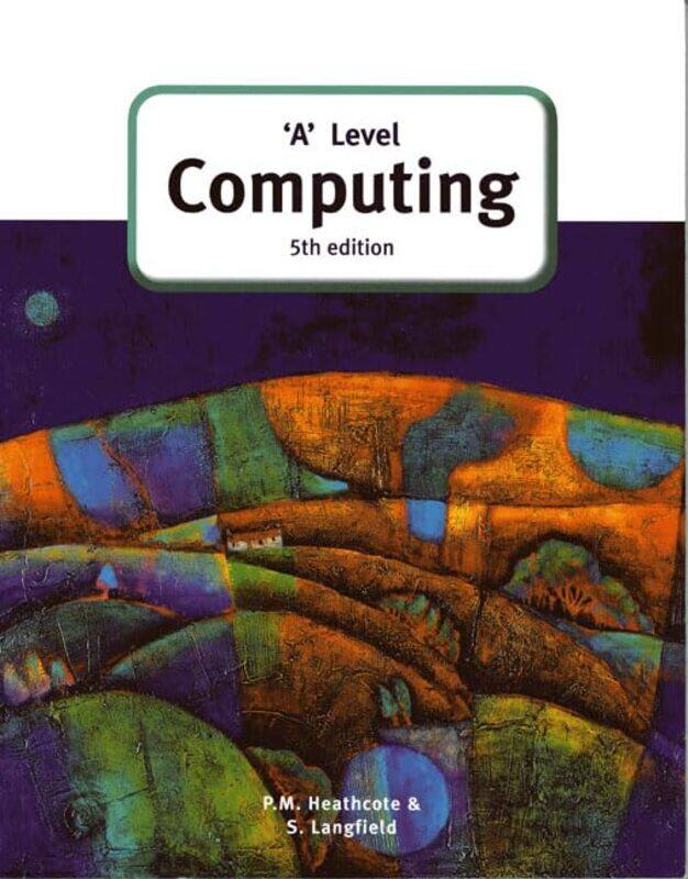 

A Level Computing 5Th Edition by Sylvia LangfieldPat Heathcote-Paperback