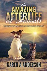 The Amazing Afterlife Of Animals Messages And Signs From Our Pets On The Other Side by Kagan, Annie - Carri..Paperback