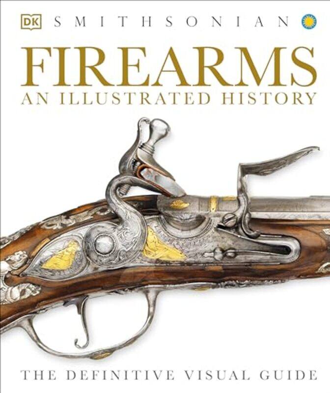 

Firearms An Illus History By Dk Publishing - Hardcover