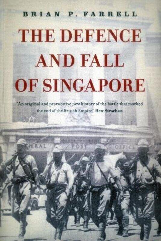 

The Defence and Fall of Singapore by Brian Farrell-Paperback