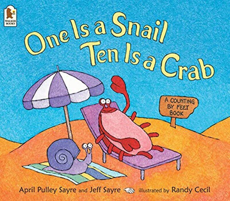 

One Is A Snail Ten Is A Crab A Counting By Feet Book By Sayre, April Pulley - Sayre, Jeffrey - Cecil, Randy -Paperback