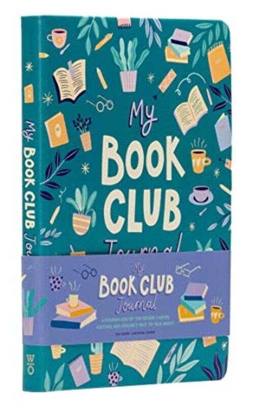 

My Book Club Journal: A Reading Log of the Books I Loved, Loathed, and Couldnt Wait to Talk About by Weldon Owen - Hardcover