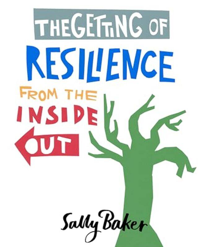 

The Getting of Resilience from the Inside Out by Sally Baker-Paperback