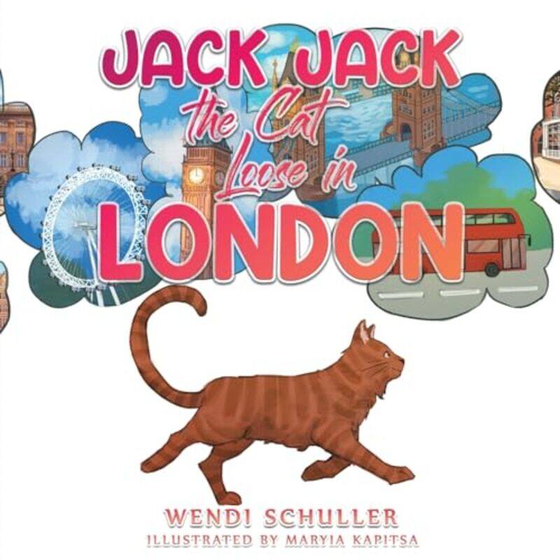 

Jack Jack the Cat Loose in London by Wendi Schuller-Paperback