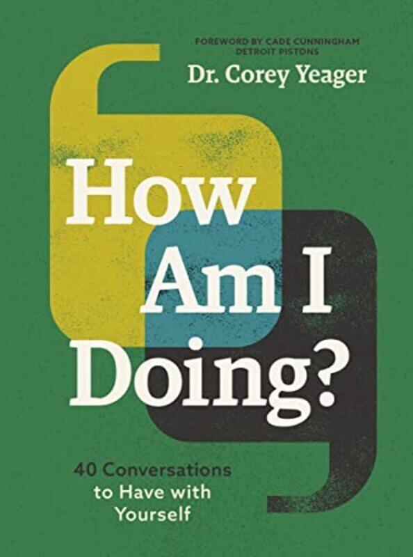 

How Am I Doing 40 Conversations To Have With Yourself By Yeager Dr Corey Cunningham Cade Hardcover