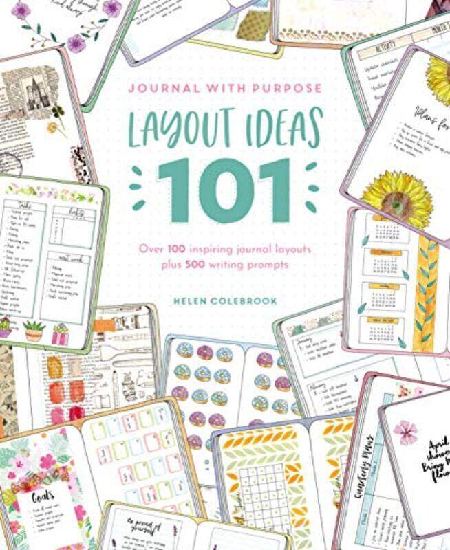 

Journal With Purpose Layout Ideas 101 Over 100 Inspiring Journal Layouts Plus 500 Writing Prompts By Colebrook, Helen Paperback