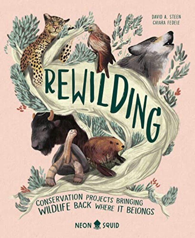 

Rewilding Conservation Projects Bringing Wildlife Back Where It Belongs by Steen, David A. - Hardcover