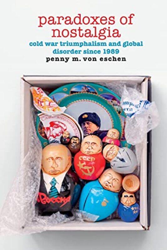 

Paradoxes of Nostalgia by Penny M Von Eschen-Paperback
