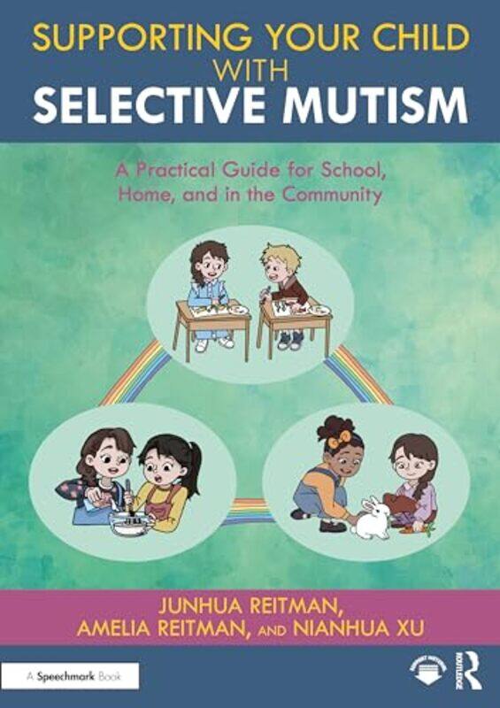 

Supporting your Child with Selective Mutism by Junhua ReitmanAmelia ReitmanNianhua Xu-Paperback