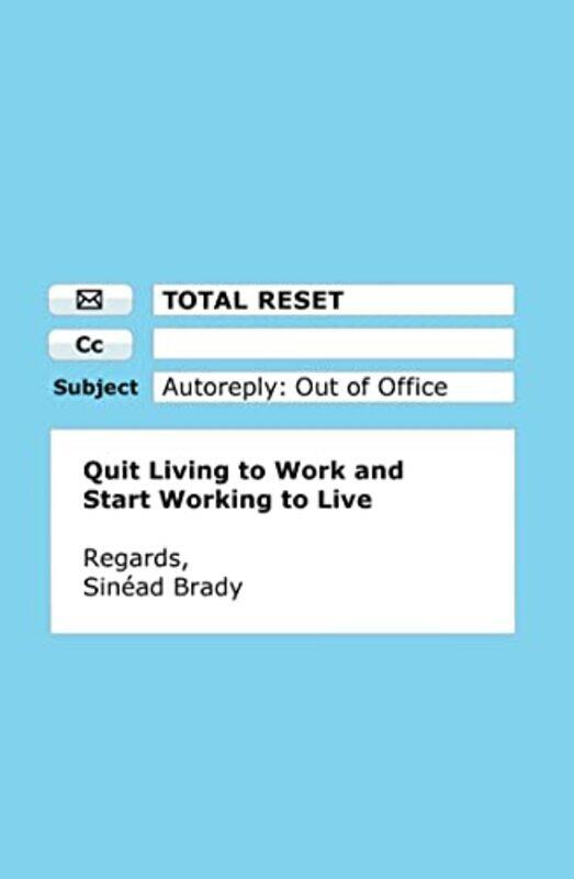 

TOTAL RESET: How to Quit Living to Work and Start Working to Live notUS Paperback by Sin ad Brady