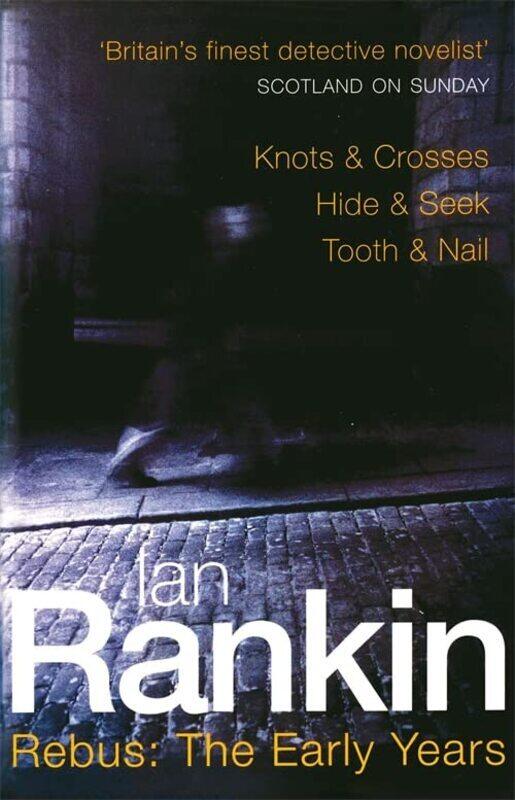 

Rebus The Early Years Knots & Crosses Hide & Seek Tooth & Nail By Rankin, Ian Paperback