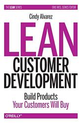 Lean Customer Development Building Products Your Customers Will Buy by Alvarez, Cindy Paperback