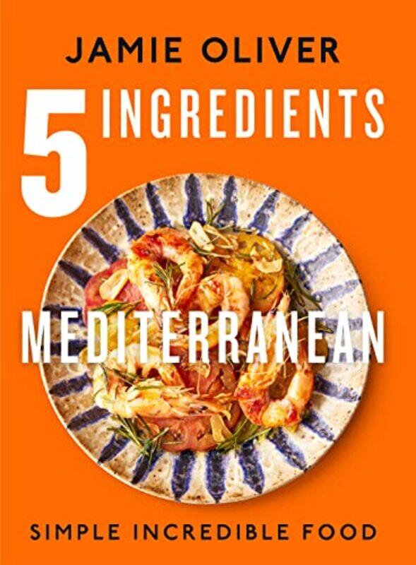 

5 Ingredients Mediterranean Simple Incredible Food American Measurements By Oliver, Jamie - Hardcover