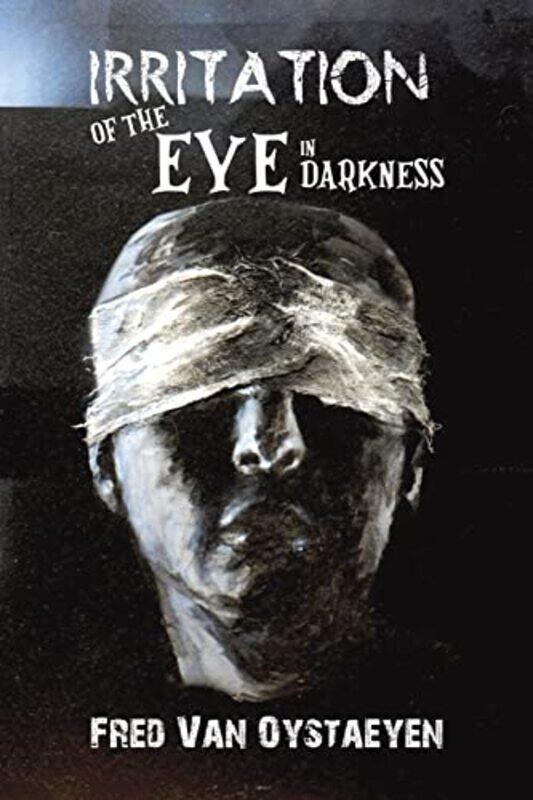 

Irritation of the Eye in Darkness by Fred Van Oystaeyen-Paperback